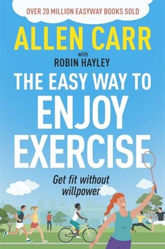 Allen Carr's Easy Way to Enjoy Exercise